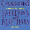 Carnival of Trinidad : Calypsonians, Steelpans and Blue Devils