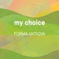 My Choice, vol. 6. Forma Antiqva.