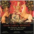Menotti : The Unicorn, the Gorgon and the Manticore