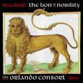 Machaut : The Lion of nobility. The Orlando Consort.