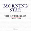 Morning Star. uvres chorales sacres. The Gesualdo Six, Park.