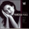 Vanessa Perez : Presenting  Albeniz, Chopin, Farrin
