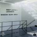 Laster, Andy : Window Silver Bright