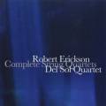 Robert Erickson : Intgrale des quatuors  cordes. Quatuor Del Sol.