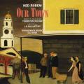 Ned Rorem : Our Town, opra. DiBattista, Rood, Buckley, Wilkinson, River, Rose.