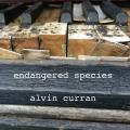 Alvin Curran : Endangered Species. Curran.
