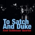 Axel Schlosser Quartet : To Satch And Duke.