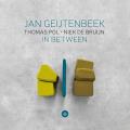 Jan Geijtenbeek, Thomas Pol, Niek de Bruijn : In Between.