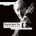 Charlie Byrd Trio : I'Ve Got The World On A String
