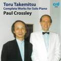 Toru Takemitsu : Intgrale de l'uvre pour piano seul. Crossley.