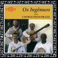 Os Ingenuos : Choros from Brazil