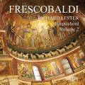 Frescobaldi : L'uvre pour clavier, vol. 2. Lester.
