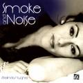 Melinda Hughes : Smoke and Noise. Mlodies de Mischa Spoliansky et Kiss & Tell.