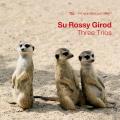 Su Rossy Girod : Three Trios.