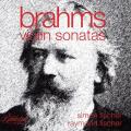 Brahms : Sonates pour violon. S. Fischer, R. Fischer.