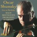 Oscar Shumsky Live at Berkeley : Bach, Beethoven, Prokofiev & Tartini.
