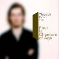 Thibault Falk Quartett : Pour La Chambre D'Aga
