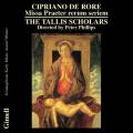 Cipriano de Rore : Missa Praeter rerum seriem. The Tallis Scholars, Phillips.