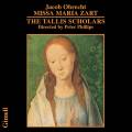 Jacob Obrecht : Missa Maria Zart. The Tallis Scholars, Phillips.