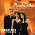 Mendelssohn : Trios avec piano, op. 49 & 66. Trio con Brio Copenhagen.