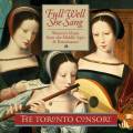 Full Well She Sang : Les femmes et la musique du Moyen-ge  la Renaissance. The Toronto Consort.