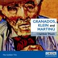 Granados, Klein, Martinu : Musique de chambre