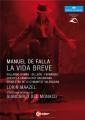Manuel de Falla : La vida breve. Gallardo-Doms, Leon, Corbacho, Ferrandez, Maazel.