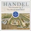 Haendel : Sonates en trio, op. 2. The Brook Street Band.