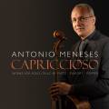 Antonio Meneses : Capriccioso. uvres pour violoncelle seul de Duport, Piatti, Popper.