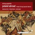 Poland Abroad, vol. 7. Quatuors  cordes. Polish String Quartet Berlin.