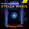 Helge Burggrabe : Stella Maris, oratorio. Jentsch, Busch, Jeremias, Bauer, Merz, Eichenlaub, Melchiori.