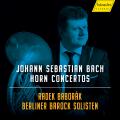 Bach : Concertos pour cor. Baborak, Berliner Barock Solisten.