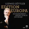 Ludwig Gttler Edition Europa : A continent united by music.