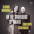 On the Shoulders of Giants. uvres pour violoncelle et piano. Bohorquez, Eschenbach.