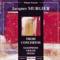 Jacques Murgier : Trois Concertos.