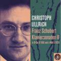 Christoph Ullrich : Franz Schubert Klaviersonaten II