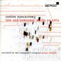 Nacarrow : Late and unknown. uvres pour piano mcanique.