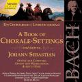 A Book of Chorale-Settings for Johann Sebastian, Vol. 1 : Advent and Christmas...