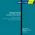 Kurtg : Complete Choral Works