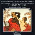 Johann Rudolf Zumsteeg : Ballades pour baryton. Weikl, Sawallich.