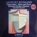 Reimann : Unrevealed - Shine and Dark. Fischer-Dieskau, Reimann, Quatuor Cherubini. [Vinyle]