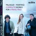 Milhaud, Martinu : Trios  cordes. Trio Jacques Thibaud.