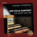 Leipziger Cembalo Duo : Der Stille Kurfrst