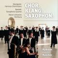 Chor. Klang. Saxophon : uvres arranges pour chur et quatuor de saxophone. Quatuor Raschr, Hymnus, Homburg.