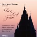 Georg Anton Kreusser : Der Tod Jesu. Wagner, Mayer, Prgardien, Storck.