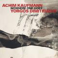 Yorgos Dimitriadis & Achim Kaufmann : Nowhere One Goes.