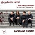 Johann Baptist Vanhal : Trois quatuors  cordes tardifs. Quatuor Camesina.