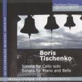 Boris Tichtchenko : Sonates pour violoncelle seul et pour piano. Roldugin, Tichtchenko, Mikhaylov.