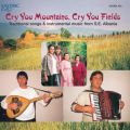 Songs & Instrumental Music for S.E. Albania : Cry You Mountains, Cry You Fields