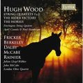 Hugh Wood : Quatuors et autres pices de chambre anglaises du XXe sicle